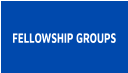 FELLOWSHIP GROUPS